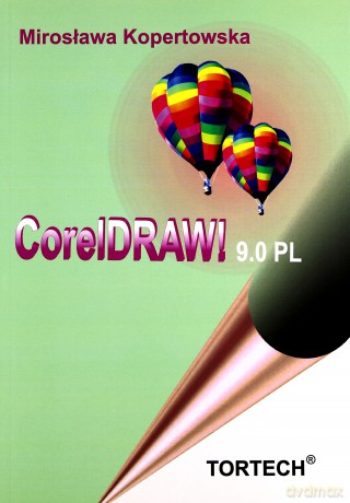 Corel Draw 9.0 - Kopertowska Mirosława [KSIĄŻKA]