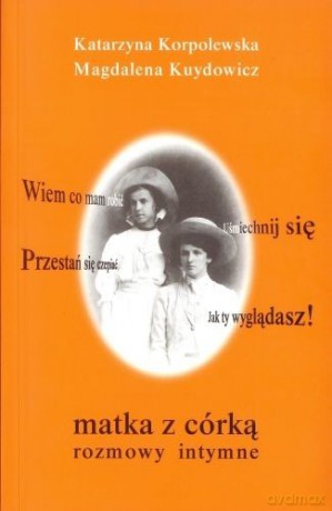 Matka Z Córką. Rozmowy Intymne [KSIĄŻKA]