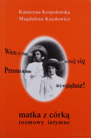 Matka Z Córką. Rozmowy Intymne [KSIĄŻKA]