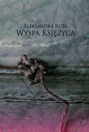 Wyspa Księżyca - Aleksandra Ruta [KSIĄŻKA]