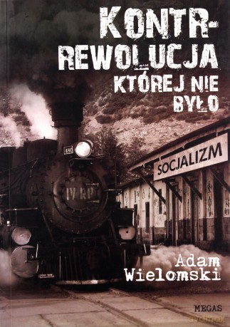 Kontrrewolucja, Której Nie Było - Wielomski Adam [KSIĄŻKA]