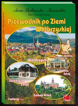 Przewodnik Po Ziemi Wałbrzyskiej - Anna Będkowska-Karmelita [KSIĄŻKA]