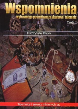 Wspomnienia Wytrawnego Poszukiwacza Skarbów - Bojko Mieczysław [KSIĄŻKA]