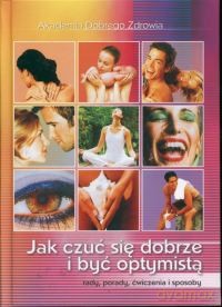 Jak Czuć Się Dobrze I Być Optymistą - 50819 [KSIĄŻKA]