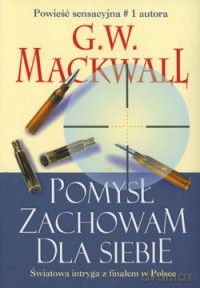 Pomysł Zachowam Dla Siebie - G.W. Mackwall [KSIĄŻKA]