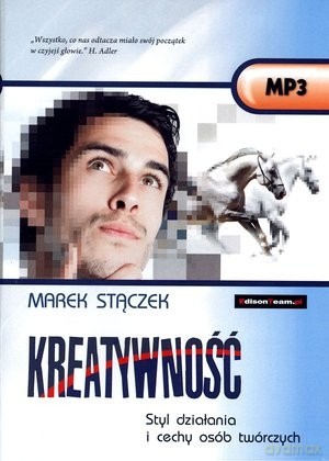 Kreatywność. Styl Działania I Cechy Osób Twórczych - Stączek Marek [Audobook]