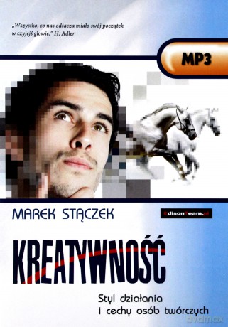 Kreatywność. Styl Działania I Cechy Osób Twórczych - Stączek Marek [Audobook]