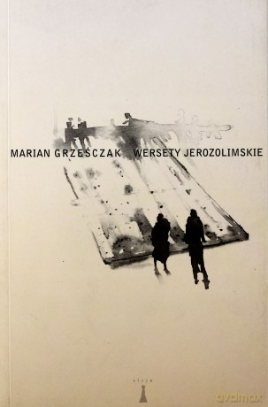 Wersety Jerozolimskie - Grześczak Maria [KSIĄŻKA]