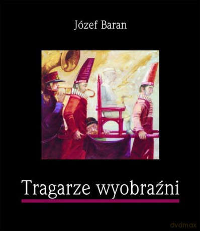 Tragarze Wyobraźni - Baran Józef [KSIĄŻKA]