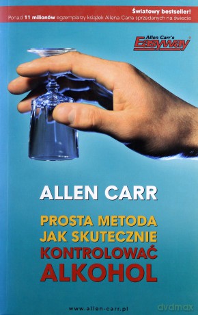 Prosta Metoda Jak Skutecznie Kontrolować Alkohol - Allen Carr [KSIĄŻKA]