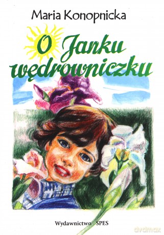 O Janku Wędrowniczku - Konopnicka Maria [KSIĄŻKA]