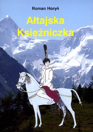 Ałtajska Księżniczka - Horyń Roman [KSIĄŻKA]