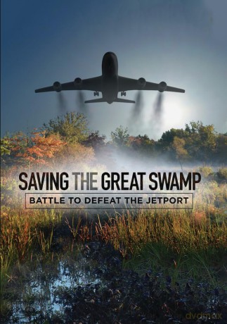 Saving The Great Swamp: Battle to Defeat the Jetport [DVD]