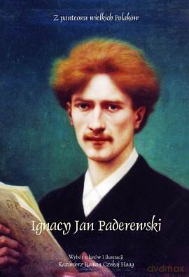 Ignacy Jan Paderewski. Z Panteonu Wielkich Polaków - Haag Czekaj Kazimierz Roman [KSIĄŻKA]