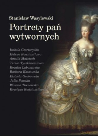 Portrety Pań Wytwornych - Wasylewski Stanisław [KSIĄŻKA]