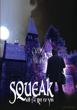 Squeak and I'll Run to You [DVD]