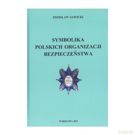 Symbolika Polskich Organizacji Bezpieczeństwa - Zdzisław Sawicki [KSIĄŻKA]