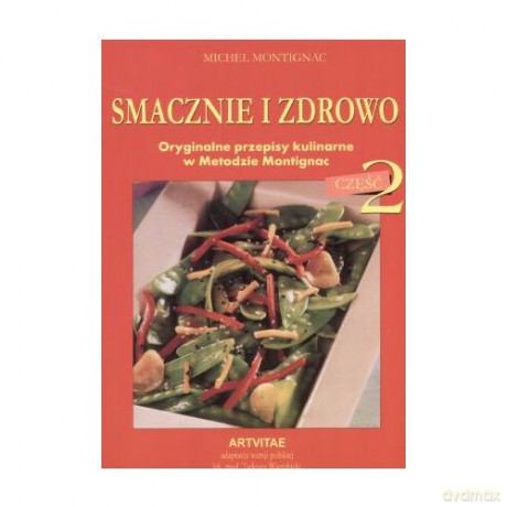 Smacznie I Zdrowo Część 2 - Montignac Michael [KSIĄŻKA]