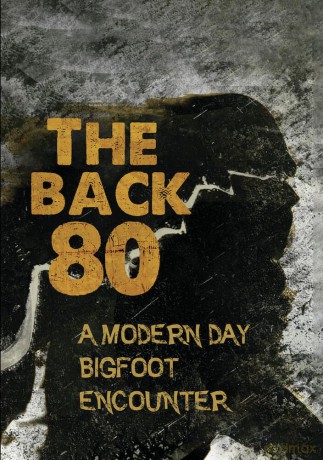 The Back 80: A Modern Day Bigfoot Encounter [DVD]