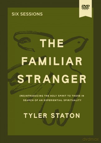 The Familiar Stranger Video Study: (Re)introducing the Holy Spirit to Those in Search of an Experiential Spirituality [DVD]