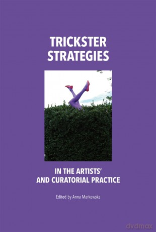 Trickster Strategies In The Art - Markowska Anna [KSIĄŻKA]