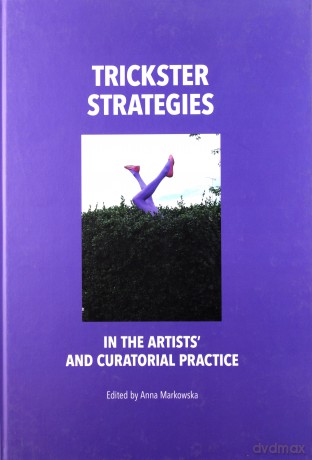 Trickster Strategies In The Art - Markowska Anna [KSIĄŻKA]