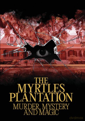 The Myrtles Plantation: Murder, Mystery, and Magic [DVD]