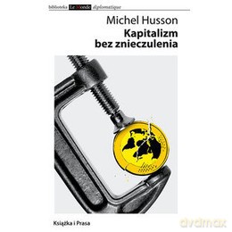 Kapitalizm Bez Znieczulenia - Husson Michel [KSIĄŻKA]