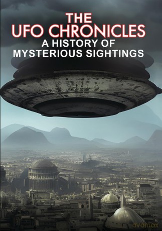 The UFO Chronicles: A History of Mysterious Sightings [DVD]