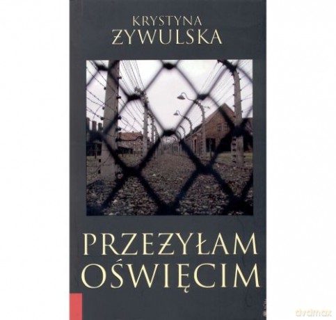 Przeżyłam Oświęcim - Żywulska Krystyna [KSIĄŻKA]