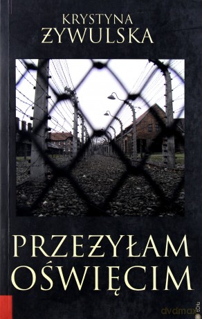 Przeżyłam Oświęcim - Żywulska Krystyna [KSIĄŻKA]