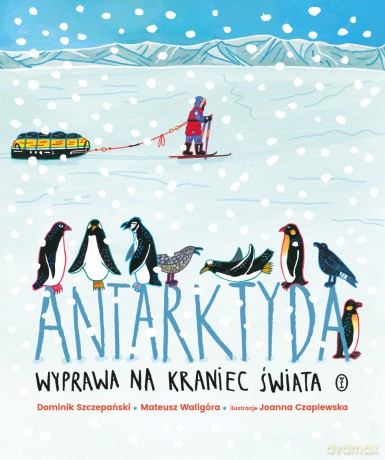 Antarktyda. Wyprawa na kraniec świata - Dominik Szczepański,Mateusz Waligóra