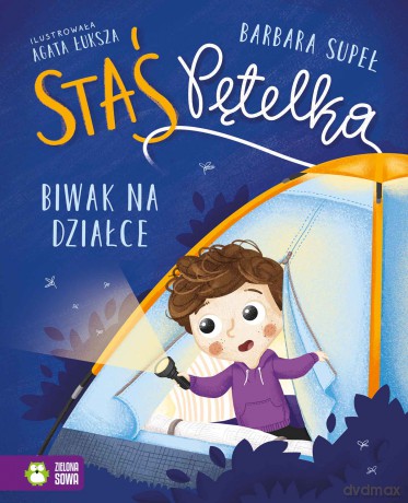 Biwak na działce. Staś Pętelka - Barbara Supeł
