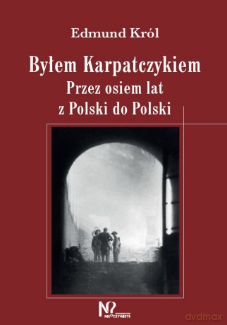 Byłem Karpatczykiem - Edmund Król,Jan Król