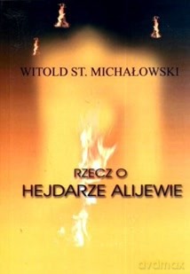 Rzecz O Hejdarze Alijewie - Michałowski Witold [KSIĄŻKA]
