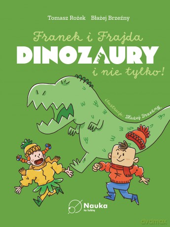 DINOZAURY i nie tylko. Franek i Frajda - Tomasz Rożek,Błażej Brzeźny