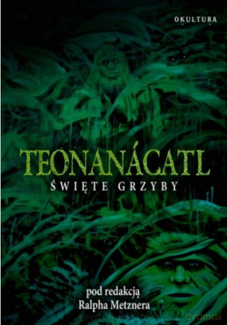 Teonanacatl. Święte Grzyby [KSIĄŻKA]