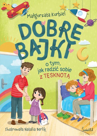 Dobre bajki o tym, jak radzić sobie z tęsknotą - Małgorzata Korbiel