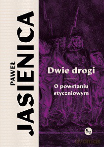 Dwie drogi. O powstaniu styczniowym - Jasienica Paweł