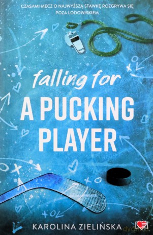 Falling For A Pucking Player. Hockey Guys - Karolina Zielińska