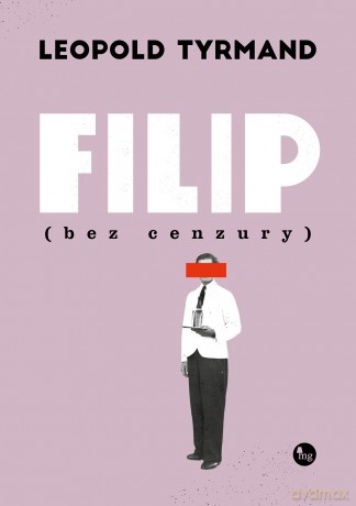 Filip bez cenzury - Tyrmand Leopold