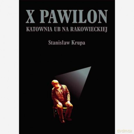 X Pawilon Katownia Ub Na Rakowieckiej - Stanisław Krupa [KSIĄŻKA]