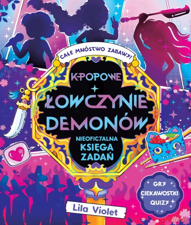 K-popowe łowczynie demonów. Nieoficjalna księga zadań - Lila Violet