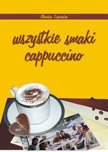 Wszystkie Smaki Cappuccino - Lipińska Monika [KSIĄŻKA]