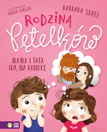 Mama i tata idą na randkę. Rodzina Pętelków - Barbara Supeł