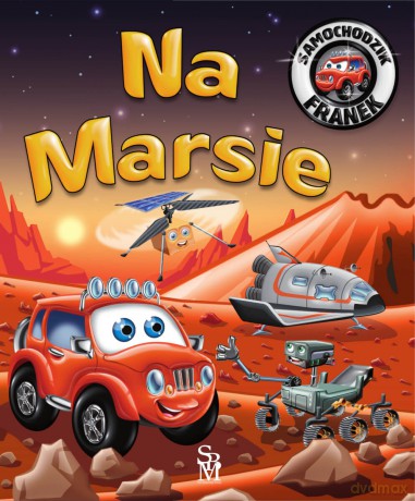 Na Marsie. Samochodzik Franek - Karolina Górska,Wojciech Górski
