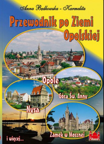 Przewodnik Po Ziemi Opolskiej - Anna Będkowska-Karmelita [KSIĄŻKA]