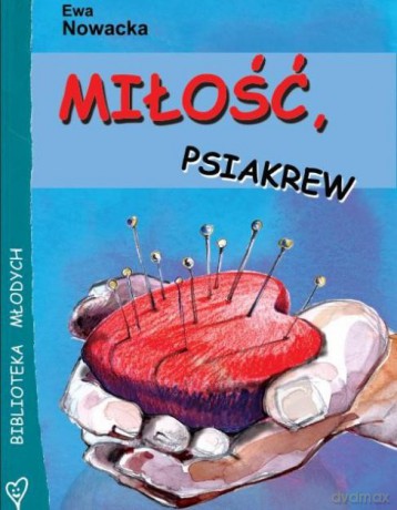 Miłość, Psiakrew - Nowacka Ewa [KSIĄŻKA]