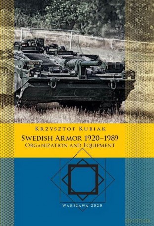 Swedish Armor 1920-1989: Organization and Equipment - Krzysztof Kubiak