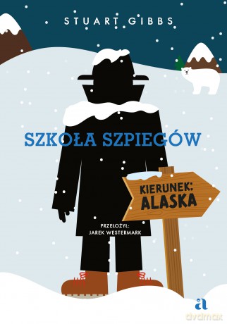 Szkoła szpiegów. Kierunek: Alaska (Tom 11) - Stuart Gibbs